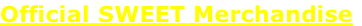 Official SWEET Merchandise
